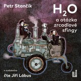 Audiokniha H2O a otázka zrcadlové sfingy - Petr Stančík