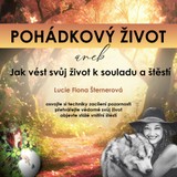 Audiokniha Pohádkový život aneb Jak vést svůj život k souladu a štěstí - Lucie F. Šternerová