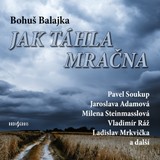 Audiokniha Jak táhla mračna - Bohuš Balajka