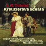 Audiokniha Kreutzerova sonáta - Marie Marešová, Jaroslav Kepka, Miloš Hlavica, Lev Nikolajevič Tolstoj, Karel Pospíšil, Jaroslava Adamová