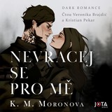 Audiokniha Nevracej se pro mě - K. M. Moronova