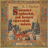 Audiokniha Šestnáct způsobů, jak bránit opevněné město - K. J. Parker