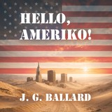 Audiokniha Hello, Ameriko! - J. G. Ballard