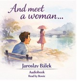 Audiokniha And meet a woman ... - Jaroslav Bálek