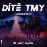 Audiokniha Dítě tmy - Miroslav Pech