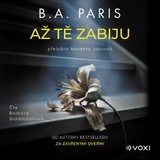 Audiokniha Až tě zabiju - B.A. Paris