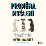 Audiokniha Proměna myšlení - Nová věda o víře, názoru a přesvědčování - David McRaney