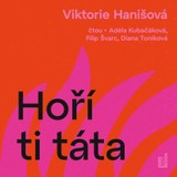 Audiokniha Hoří ti táta - Viktorie Hanišová