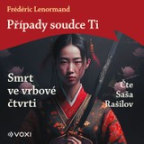 Audiokniha Případy soudce Ti: Smrt ve vrbové čtvrti - Frédéric Lenormand