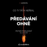 Audiokniha Předávání ohně - Peter Podlesný