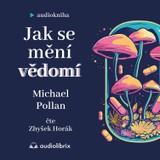 Audiokniha Jak se mění vědomí - Michael Pollan