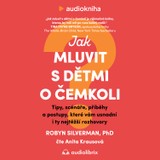Audiokniha Jak mluvit s dětmi o čemkoli - Robyn Silverman