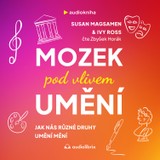 Audiokniha Mozek pod vlivem umění - Ivy Ross, Susan Magsamen, Ivy Ross
