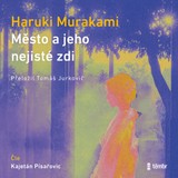 Audiokniha Město a jeho nejisté zdi - Haruki Murakami