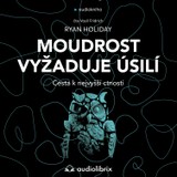 Audiokniha Moudrost vyžaduje úsilí - Ryan Holiday