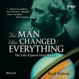 Audiokniha The Man Who Changed Everything: The Life of James Clerk Maxwell - Basil Mahon