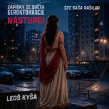 Audiokniha Nástupci: Zápisky ze světa gerontokracie - Leoš Kyša