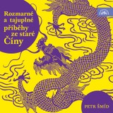 Audiokniha Rozmarné a tajuplné příběhy staré Číny - autor neznámý