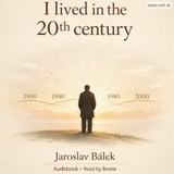 Audiokniha I lived in the 20th century - Jaroslav Bálek