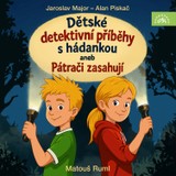 Audiokniha Dětské detektivní příběhy s hádankou aneb Pátrači zasahují - Jaroslav Major, Alan Piskač