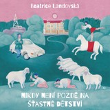 Audiokniha Nikdy není pozdě na šťastné dětství - Beatrice Landovská