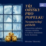 Audiokniha Tři oříšky pro Popelku - Nesmrtelný příběh - Karel Svoboda, Petr Macek