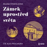 Audiokniha Zámek uprostřed světa - Milena Štráfeldová