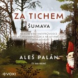 Audiokniha Za tichem - Šumava - Aleš Palán