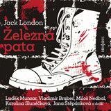 Audiokniha Železná pata - Karel Urbánek, Miloš Nedbal, Karolina Slunéčková, Vladimír Brabec, Bedřich Prokoš, Milan Mach, Jack London, Bohumil Bezouška, Miloš Willig, Karel Hlušička