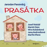 Audiokniha Prasátka - Josef Vinklář, Jana Andresíková, František Husák, Jaroslav Pacovský, Marek Eben, Věra Kubánková
