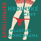 Audiokniha Hrdinské činy mladého donchuán - Guillaume Apollinaire