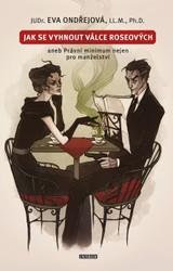 E-kniha Jak se vyhnout válce Roseových aneb Právní minimum nejen pro manželství - Eva Ondřejová