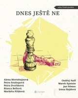 E-kniha Dnes ještě ne - Alena Mornštajnová, Bianca Bellová, Markéta Pilátová, Petra Dvořáková, Petra Soukupová, Neff Ondřej