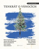 E-kniha Tenkrát o Vánocích - Alena Mornštajnová, Alice Nellis, Petra Dvořáková, Anna Bolavá, Marek Epstein, Petra Soukupová