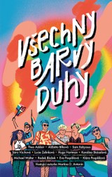 E-kniha Všechny barvy duhy - Alžběta Bílková, Eva Pospíšilová, Sára Vůchová, Radek Blažek, Sam Xabyssus, Theo Addair, Lucie Zelinková