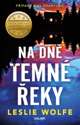 E-kniha Případy Kay Sharpové 2: Na dně Temné řeky - Leslie Wolfe