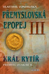 E-kniha Přemyslovská epopej III - Král rytíř Přemysl Otakar II. - Vlastimil Vondruška