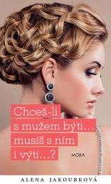 E-kniha Chceš-li s mužem býti, musíš s ním i výti - Alena Jakoubková
