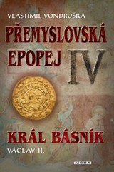 E-kniha Přemyslovská epopej IV - Král básník Václav II. - Vlastimil Vondruška