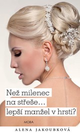 E-kniha Než milenec na střeše…lepší manžel v hrsti? - Alena Jakoubková
