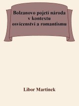E-kniha Bolzanovo pojetí národa v kontextu osvícenství a romantismu - Libor Martinek