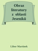 E-kniha Obraz literatury z oblasti Jeseníků - Libor Martinek