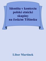 E-kniha Identita v kontextu polské etnické skupiny na českém Těšínsku - Libor Martinek