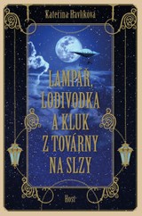 E-kniha Lampář, lodivodka a kluk z továrny na slzy - Kateřina Havlíková