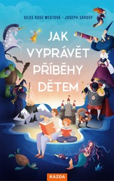 E-kniha Jak vyprávět příběhy dětem - Joseph Sarosy, Silke Rose West