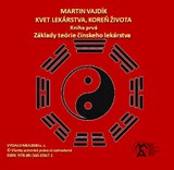 E-kniha Kvet lekárstva, koreň života               Základy teórie čínskeho lekárstva - Martin Vajdík