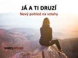 E-kniha Já a ti druzí - nový pohled na vztahy - Karel Spilko