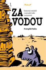 E-kniha ZA VODOU - humorný románek z neveselé české současnosti - Svatopluk Ondra