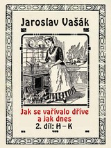 E-kniha Jak se vařívalo kdysi a jak dnes, 2.díl: H-K - Jaroslav Vašák