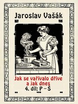 E-kniha Jak se vařívalo kdysi a jak dnes, 4.díl: P-Š - Jaroslav Vašák